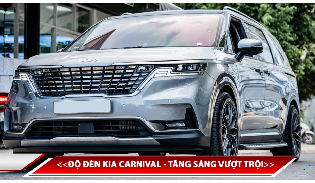 ĐỘ ĐÈN KIA CARNIVAL - TĂNG SÁNG VƯỢT TRỘI